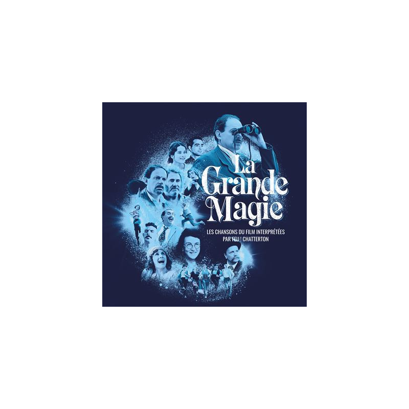La Grande Magie Les chansons du film interprétées par Feu! Chatterton